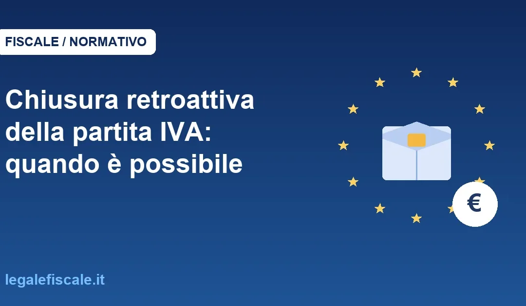 Chiusura retroattiva della partita IVA: quando è possibile