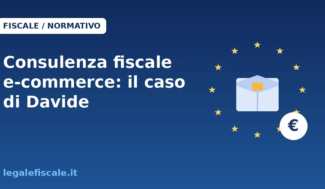 Consulenza fiscale e-commerce: il caso di Davide