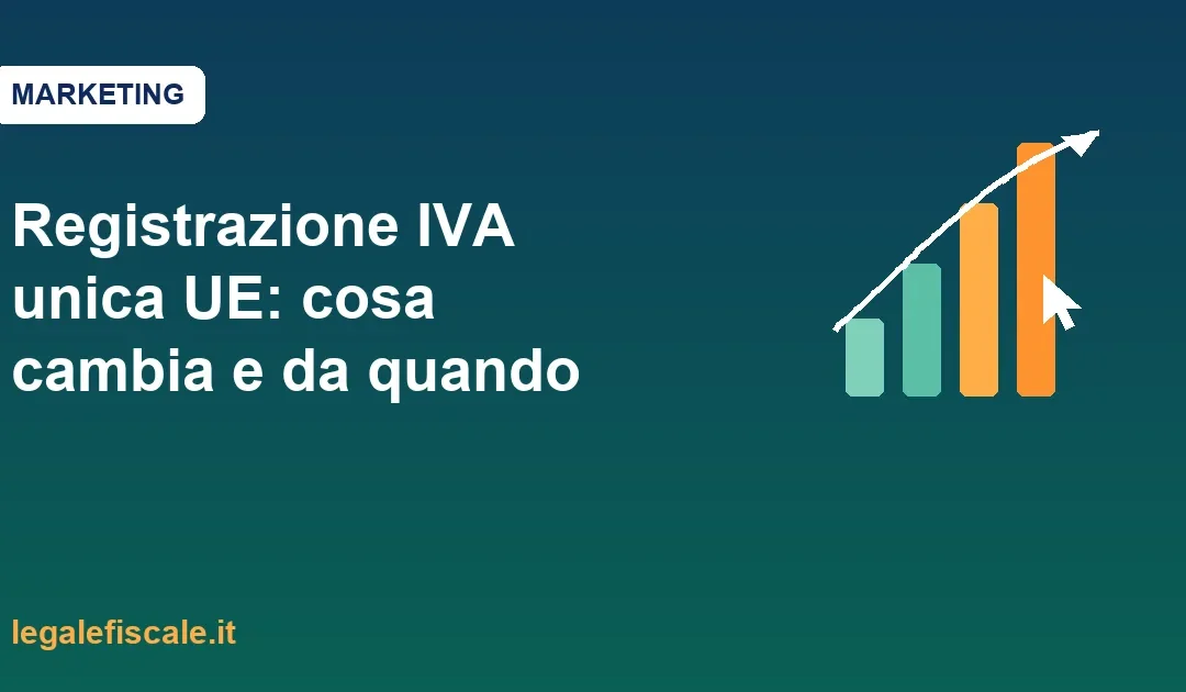Registrazione IVA unica UE: cosa cambia e da quando